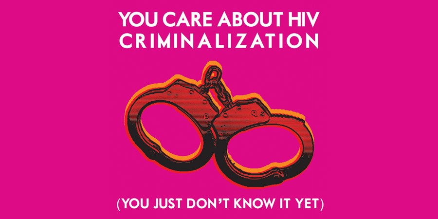 What You Need To Know About Hiv Criminalization Positively Aware